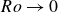 upper R o right arrow 0