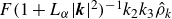 upper F left parenthesis 1 plus upper L Subscript alpha Baseline StartAbsoluteValue bold italic k EndAbsoluteValue squared right parenthesis Superscript negative 1 Baseline k 2 k 3 ModifyingAbove rho With caret Subscript k