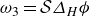 omega 3 equals script upper S upper Delta Subscript upper H Baseline phi