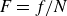 upper F equals f divided by upper N