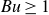 italic Bu greater than or equals 1
