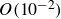 upper O left parenthesis 10 Superscript negative 2 Baseline right parenthesis