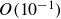 upper O left parenthesis 10 Superscript negative 1 Baseline right parenthesis