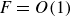 upper F equals upper O left parenthesis 1 right parenthesis