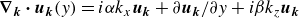 bold nabla Subscript bold italic k Baseline bold dot bold italic u Subscript bold italic k Baseline left parenthesis y right parenthesis equals i alpha k Subscript x Baseline bold italic u Subscript bold italic k Baseline plus partial differential bold italic u Subscript bold italic k Baseline slash partial differential y plus i beta k Subscript z Baseline bold italic u Subscript bold italic k