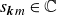 s Subscript bold italic k m Baseline element of double struck upper C