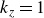 k Subscript z Baseline equals 1