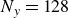 upper N Subscript y Baseline equals 128