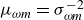 mu Subscript omega m Baseline equals sigma Subscript omega m Superscript negative 2