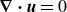 bold nabla bold dot bold italic u equals 0