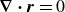 bold nabla bold dot bold italic r equals 0