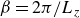 beta equals 2 pi divided by upper L Subscript z