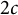 2 c