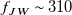 f Subscript upper J upper W Baseline tilde 310