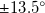 plus or minus 13.5 Superscript ring