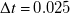 normal upper Delta t equals 0.025