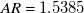 upper A upper R equals 1.5385