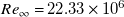 upper R e Subscript normal infinity Baseline equals 22.33 times 10 Superscript 6