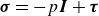 bold italic sigma equals minus p bold italic upper I plus bold italic tau