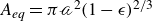 upper A Subscript italic eq Baseline equals pi script a squared left parenthesis 1 minus epsilon right parenthesis Superscript 2 divided by 3