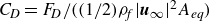 upper C Subscript upper D Baseline equals upper F Subscript upper D Baseline divided by left parenthesis left parenthesis 1 divided by 2 right parenthesis rho Subscript f Baseline StartAbsoluteValue bold italic u Subscript normal infinity Baseline EndAbsoluteValue squared upper A Subscript italic eq Baseline right parenthesis