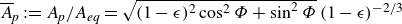 upper A overbar Subscript p Baseline colon equals upper A Subscript p Baseline divided by upper A Subscript italic eq Baseline equals StartRoot left parenthesis 1 minus epsilon right parenthesis squared cosine squared normal upper Phi plus sine squared normal upper Phi EndRoot left parenthesis 1 minus epsilon right parenthesis Superscript negative 2 divided by 3