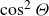 cosine squared normal upper Theta