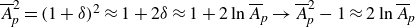 upper A overbar Subscript p Superscript 2 Baseline equals left parenthesis 1 plus delta right parenthesis squared almost equals 1 plus 2 delta almost equals 1 plus 2 ln upper A overbar Subscript p Baseline right arrow upper A overbar Subscript p Superscript 2 Baseline minus 1 almost equals 2 ln upper A overbar Subscript p