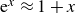 e Superscript x Baseline almost equals 1 plus x
