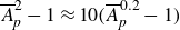 upper A overbar Subscript p Superscript 2 Baseline minus 1 almost equals 10 left parenthesis upper A overbar Subscript p Superscript 0.2 Baseline minus 1 right parenthesis