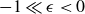 negative 1 much less than epsilon less than 0