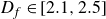 upper D Subscript f Baseline element of left bracket 2.1 comma 2.5 right bracket