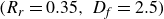 left parenthesis upper R Subscript r Baseline equals 0.35 comma upper D Subscript f Baseline equals 2.5 right parenthesis