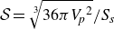 script upper S equals RootIndex 3 StartRoot 36 pi upper V Subscript p Baseline Superscript 2 Baseline EndRoot divided by upper S Subscript s