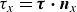 tau Subscript x Baseline equals bold italic tau bold dot bold italic n Subscript x