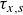 tau Subscript x comma s