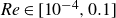 italic Re element of left bracket 10 Superscript negative 4 Baseline comma 0.1 right bracket
