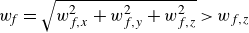 w Subscript f Baseline equals StartRoot w Subscript f comma x Superscript 2 Baseline plus w Subscript f comma y Superscript 2 Baseline plus w Subscript f comma z Superscript 2 Baseline EndRoot greater than w Subscript f comma z