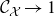 script upper C Subscript script upper X Baseline right arrow 1