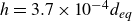 h equals 3.7 times 10 Superscript negative 4 Baseline d Subscript italic eq