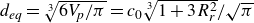 d Subscript italic eq Baseline equals RootIndex 3 StartRoot 6 upper V Subscript p Baseline divided by pi EndRoot equals c 0 RootIndex 3 StartRoot 1 plus 3 upper R Subscript r Superscript 2 Baseline EndRoot divided by StartRoot pi EndRoot