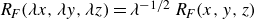 upper R Subscript upper F Baseline left parenthesis lamda x comma lamda y comma lamda z right parenthesis equals lamda Superscript negative 1 divided by 2 Baseline upper R Subscript upper F Baseline left parenthesis x comma y comma z right parenthesis