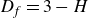 upper D Subscript f Baseline equals 3 minus upper H