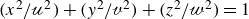 left parenthesis x squared divided by script u squared right parenthesis plus left parenthesis y squared divided by script v squared right parenthesis plus left parenthesis z squared divided by script w squared right parenthesis equals 1