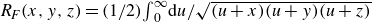 upper R Subscript upper F Baseline left parenthesis x comma y comma z right parenthesis equals left parenthesis 1 divided by 2 right parenthesis integral Subscript 0 Superscript normal infinity Baseline d u divided by StartRoot left parenthesis u plus x right parenthesis left parenthesis u plus y right parenthesis left parenthesis u plus z right parenthesis EndRoot