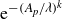 e Superscript minus left parenthesis upper A Super Subscript p Superscript divided by lamda right parenthesis Super Superscript k