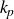 k Subscript p