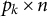 p Subscript k Baseline times n