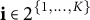 bold i element of 2 Superscript StartSet 1 comma ellipsis comma upper K EndSet