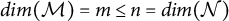 d i m left parenthesis script upper M right parenthesis equals m less than or equals n equals d i m left parenthesis script upper N right parenthesis
